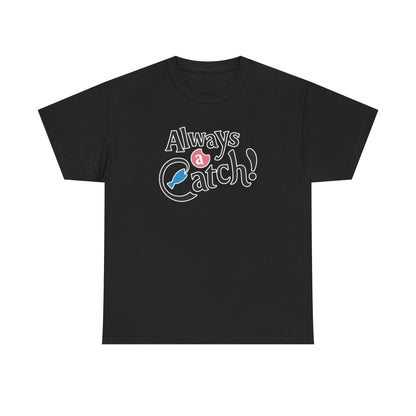 Always a Catch ! Logo T-Shirt