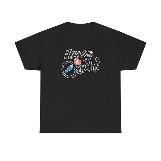 Always a Catch ! Logo T-Shirt