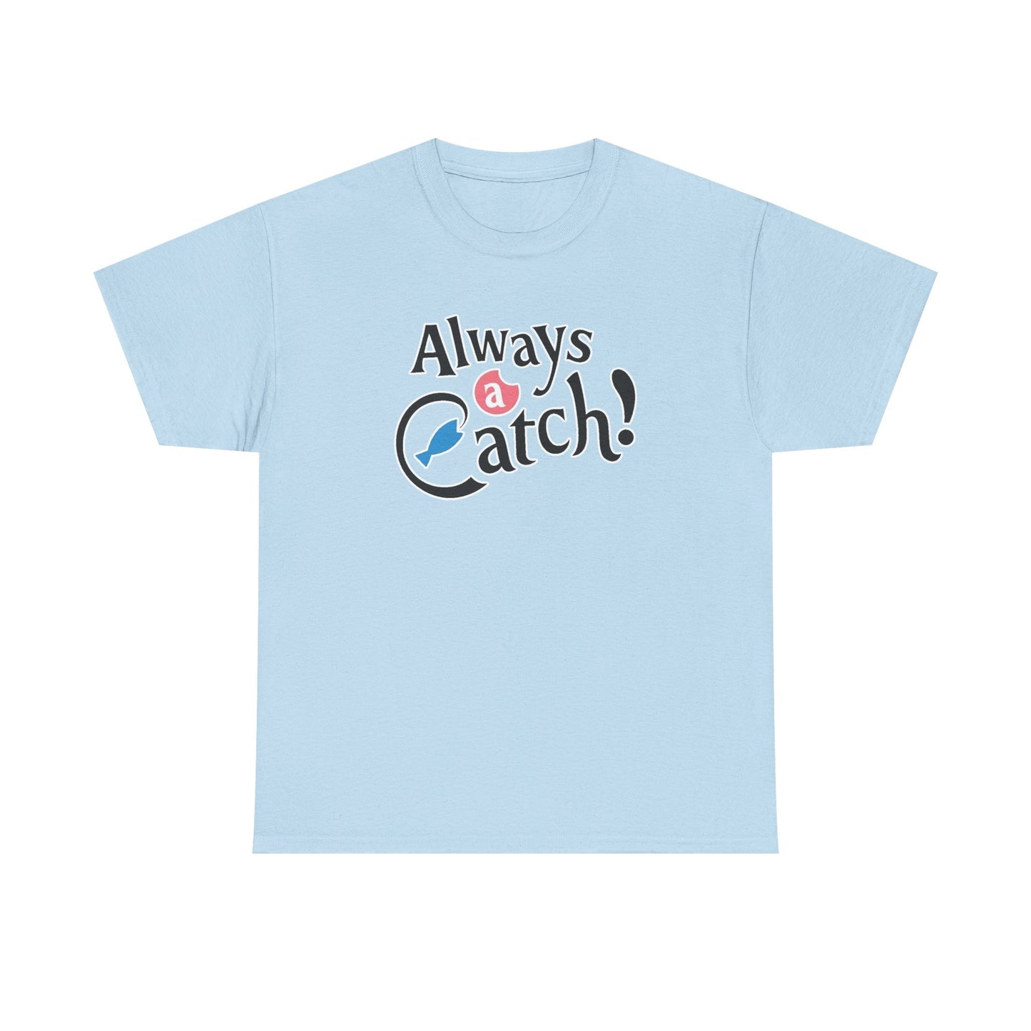 Always a Catch ! Logo T-Shirt