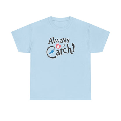 Always a Catch ! Logo T-Shirt