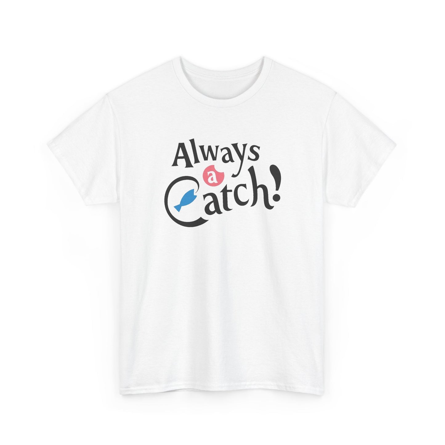 Always a Catch ! Logo T-Shirt