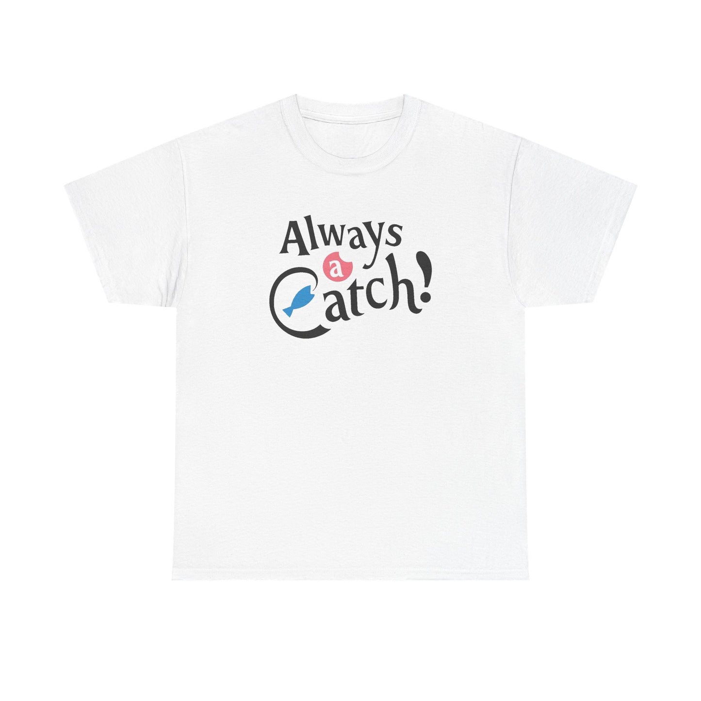 Always a Catch ! Logo T-Shirt