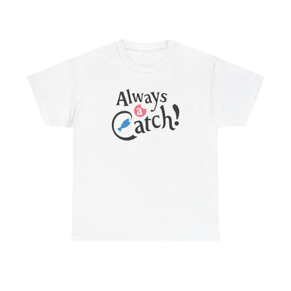 Always a Catch ! Logo T-Shirt