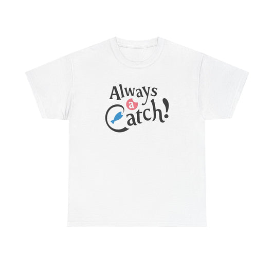 Always a Catch ! Logo T-Shirt