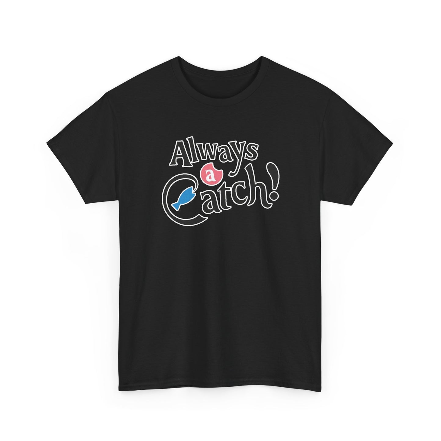 Always a Catch ! Logo T-Shirt