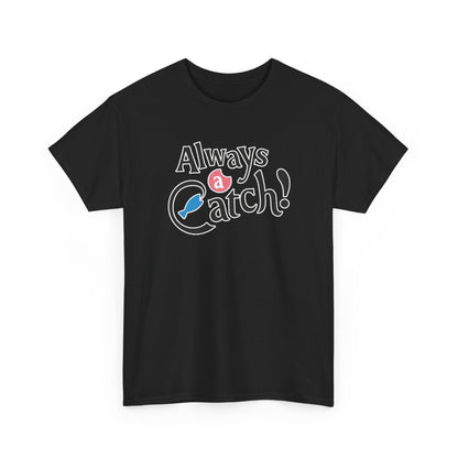 Always a Catch ! Logo T-Shirt
